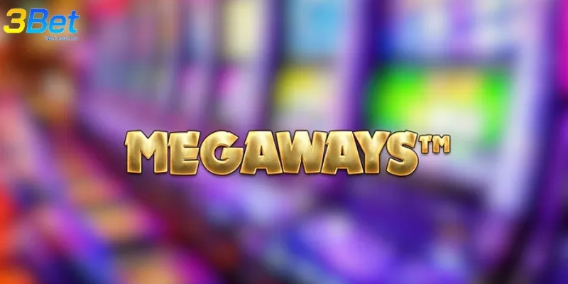Trải nghiệm slot Megaways online tại 3BET uy tín
