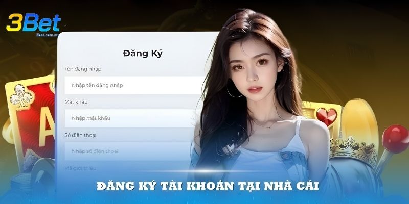 Hướng dẫn đăng ký tài khoản 3BET chi tiết