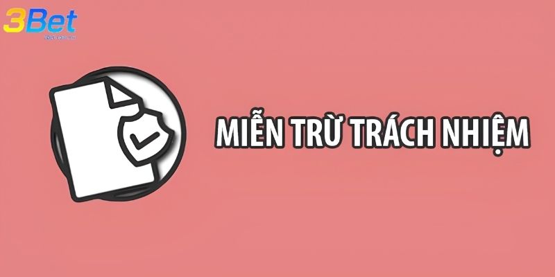 Miễn trừ trách nhiệm 3BET là gì?